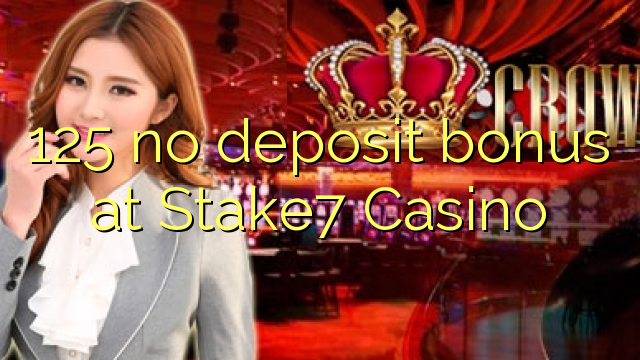 125 no deposit bonus at Stake7 Casino