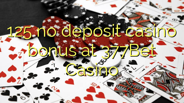 125 ez dago kasinoko bonus gordailua 377Bet Casino-n