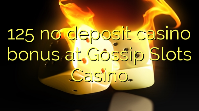 125 nema bonusa za kasino na Gossip Slots Casinou