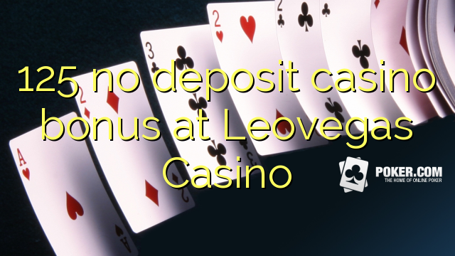 125 no deposit casino bonus at Leovegas Casino