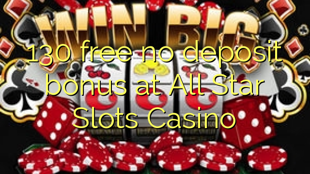 130 free no deposit bonus at All Star Slots Casino