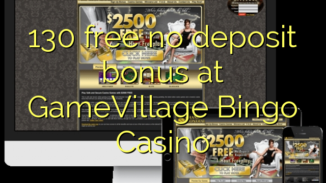 130 free no deposit bonus at GameVillage Bingo Casino