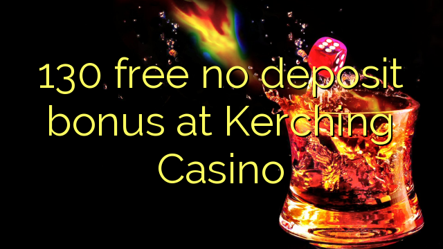 130 free no deposit bonus at Kerching Casino