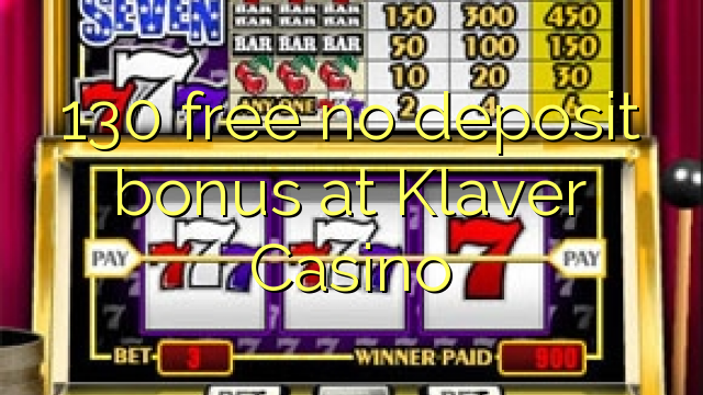 130 free no deposit bonus at Klaver Casino