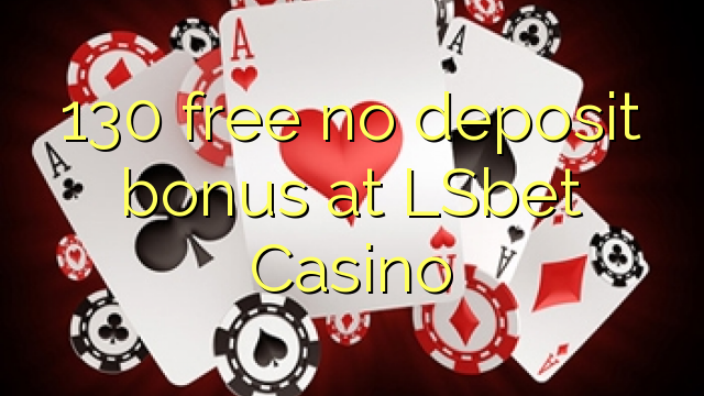 130 gratis, ingen innskuddsbonus på LSbet Casino
