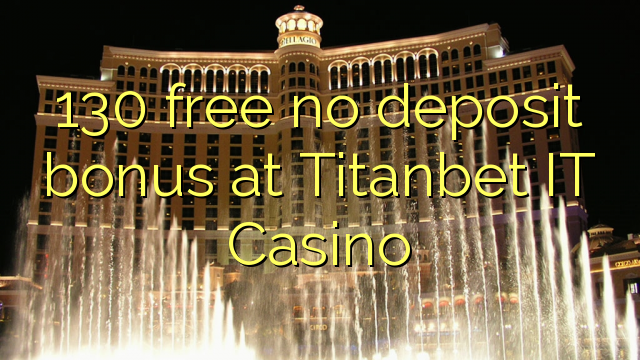 130 free no deposit bonus at Titanbet IT Casino