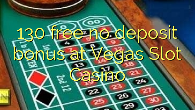 ラスベガススロットカジノで無料の130デポジットボーナス