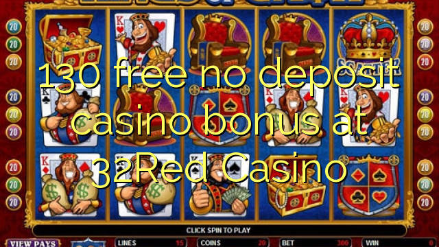 130 free no deposit casino bonus at 32Red Casino