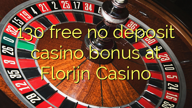 130 free no deposit casino bonus at Florijn Casino