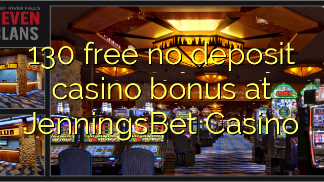 130 бесплатно без депозит казино бонус во JenningsBet казино
