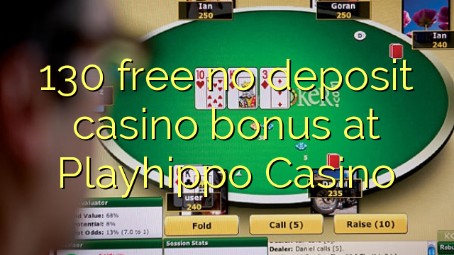 130 free no deposit casino bonus at Playhippo Casino