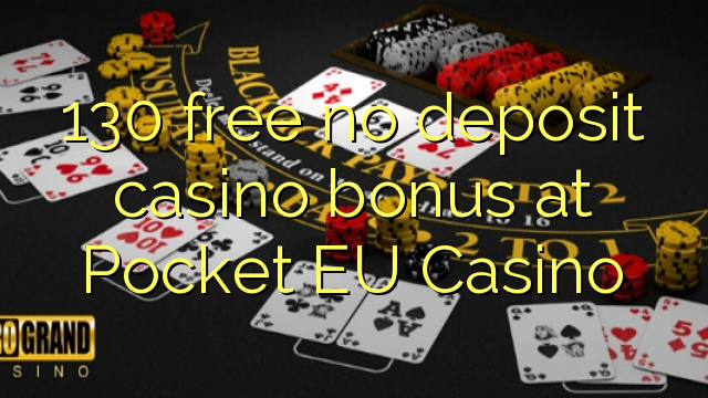 130 free no deposit casino bonus at Pocket EU Casino