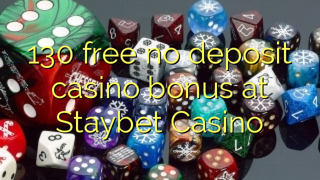 130 free no deposit casino bonus at Staybet Casino