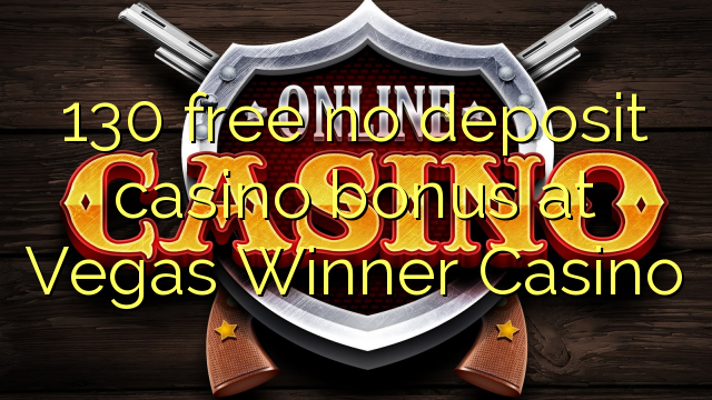 130 free no deposit casino bonus at Vegas Winner Casino