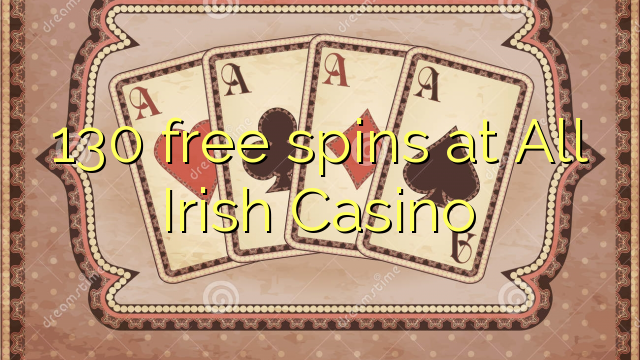 130 free spins sa All Irish Casino