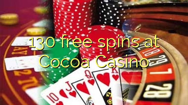 130-asgaidh spins aig Cocoa Casino