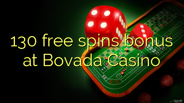 Casino bonus aequali deducit ad liberum 130 Bovada