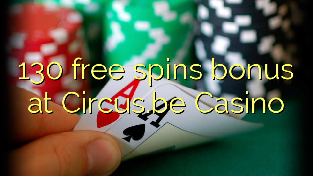 130 free spins bonus at Circus.be Casino