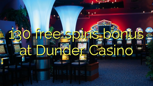 130 free spins bonus at Dunder Casino