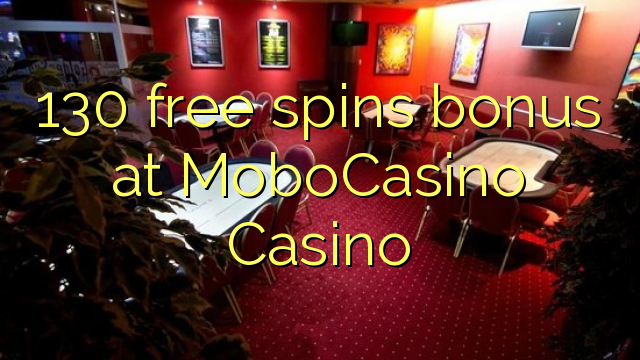 130 free spins bonus at MoboCasino 
