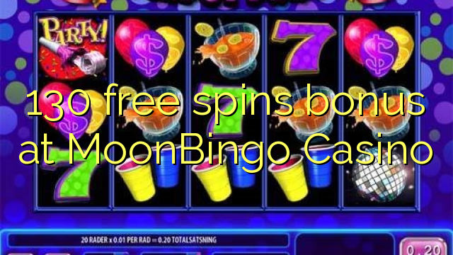 130 слободен врти бонус казино MoonBingo