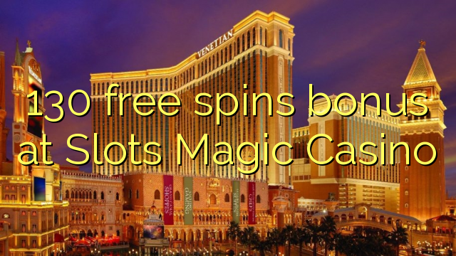 130 free spins bonus at Slots Magic Casino