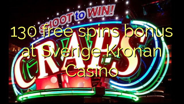 130 free spins bonus at Sverige Kronan Casino