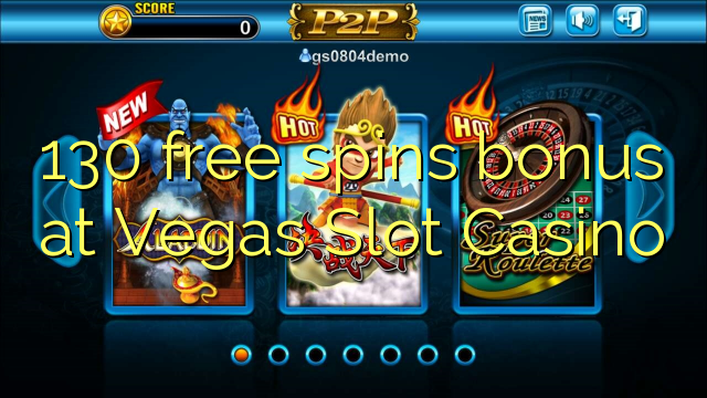 130 бонус за безплатни завъртания в Vegas Slot Casino