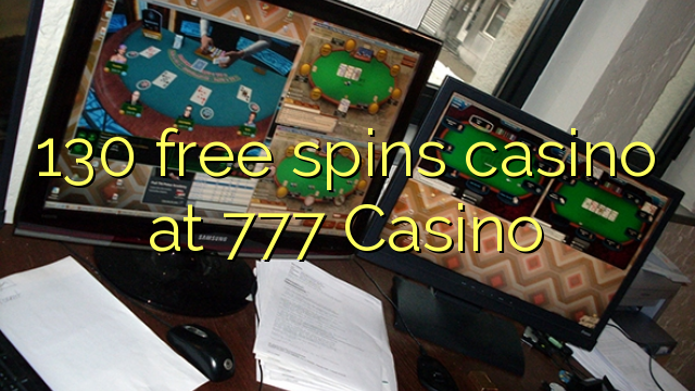 130 free spins casino at 777 Casino