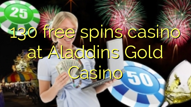 130 free spins casino at Aladdins Gold Casino