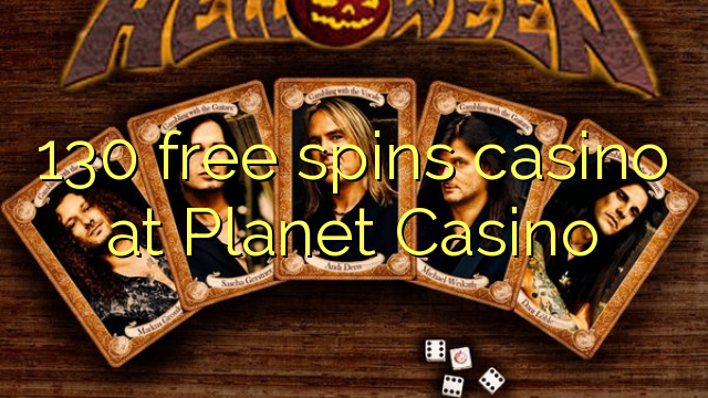 130 free spins casino at Planet Casino