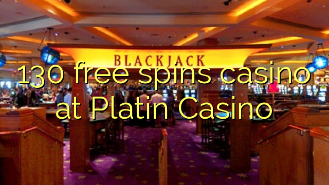 130 free spins casino at Platin Casino