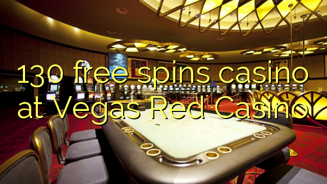 130 free spins casino at Vegas Red Casino