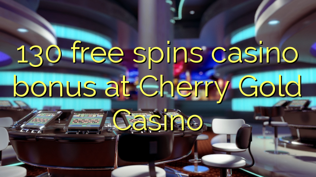 130 gratis spinner casino bonus på Cherry Gold Casino