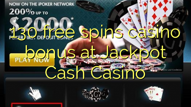 I-130 yamahhala ihlola ibhonasi yekhasino ku-Jackpot Cash Casino