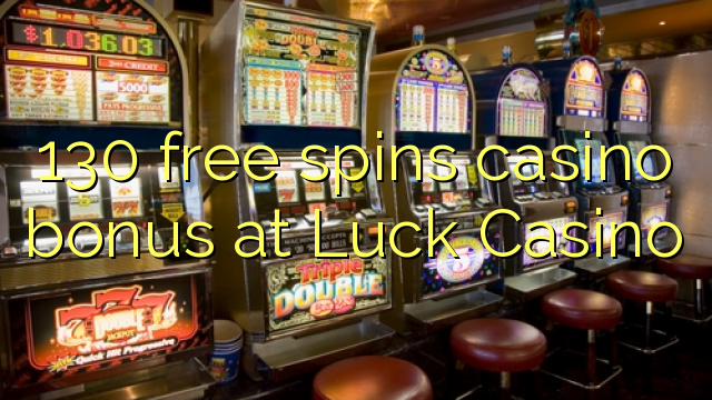 130 free spins casino bonus at Luck Casino