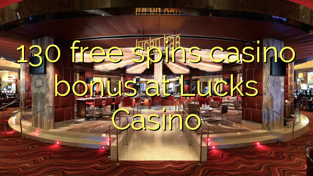 130 free spins casino bonus at Lucks Casino