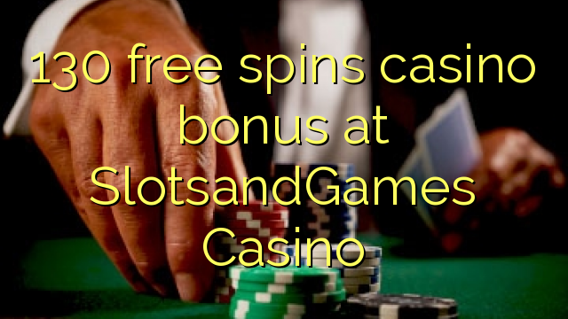 130 ຟຣີຫມຸນຄາສິໂນຢູ່ SlotsandGames Casino