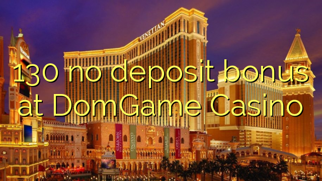 DomGame Casino 130 hech depozit bonus