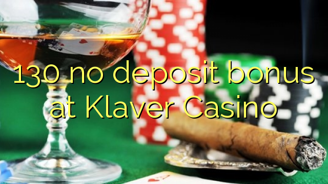 130 no deposit bonus at Klaver Casino