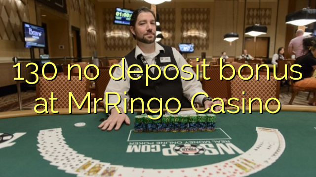 130 no deposit bonus at MrRingo Casino