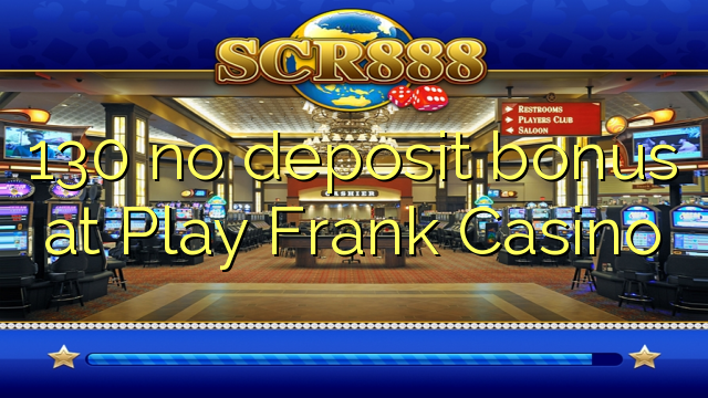 130 no deposit bonus at Play Frank Casino