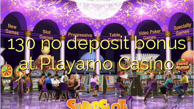 I-130 ayikho ibhonasi yediphozi ku-Playamo Casino
