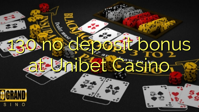 130 ez da bonus gordailua Unibet Casino-n