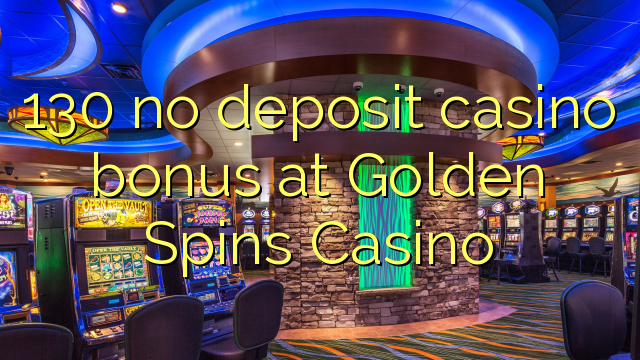 130 no deposit casino bonus at Golden Spins Casino