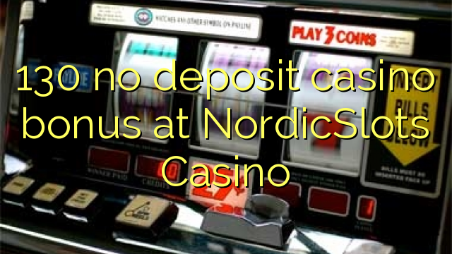 130 tiada bonus kasino deposit di NordicSlots Casino