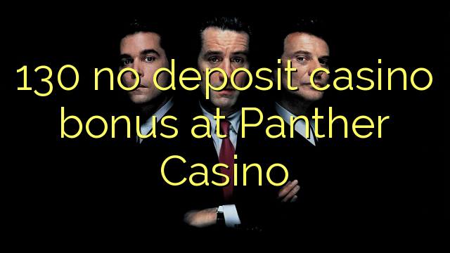 130 ingen indbetaling casino bonus på Panther Casino