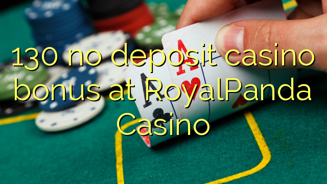 130 bonus sans dépôt de casino au Casino RoyalPanda