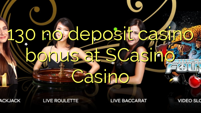 130 no deposit casino bonus at SCasino 