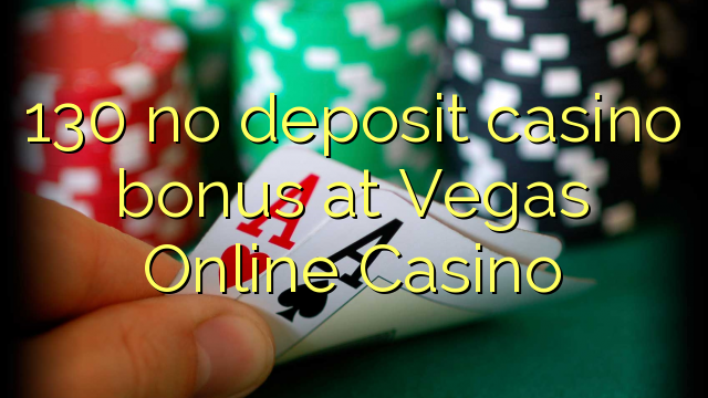 130 bez kasínového bonusu v kasíne Vegas Online Casino